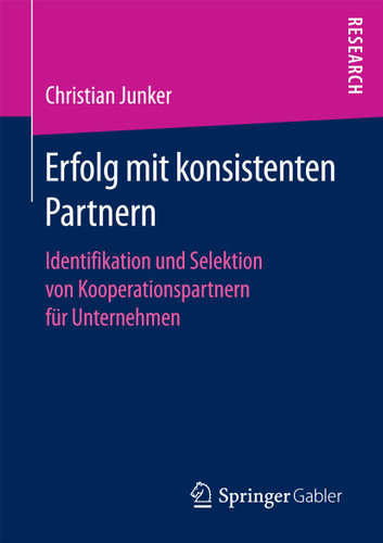 Erfolg mit konsistenten Partnern: Identifikation und Selektion von Kooperationspartnern für Unternehmen book cover by Christian Junker