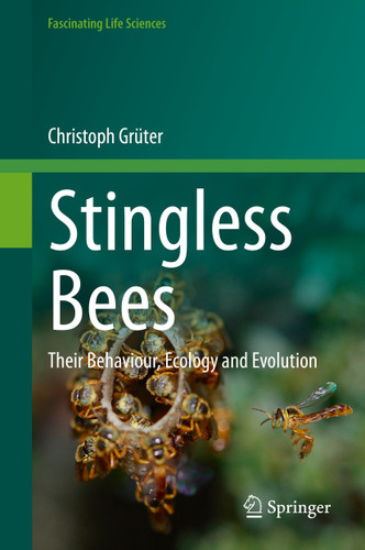 Stingless Bees: Their Behaviour, Ecology and Evolution (Fascinating Life Sciences) book cover by Christoph Grüter