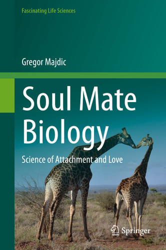 Soul Mate Biology: Science of attachment and love (Fascinating Life Sciences) book cover by Gregor Majdic