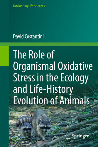 The Role of Organismal Oxidative Stress in the Ecology and Life-History Evolution of Animals (Fascinating Life Sciences) book cover by David Costantini