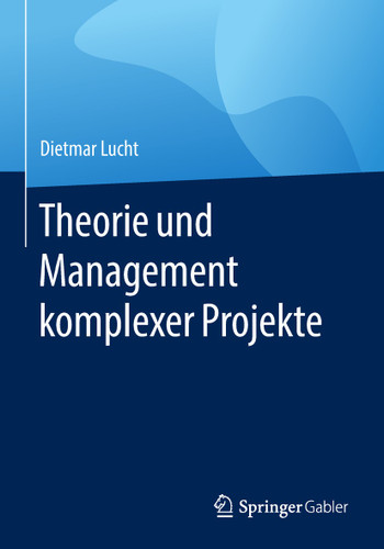 Theorie und Management komplexer Projekte book cover by Dietmar Lucht