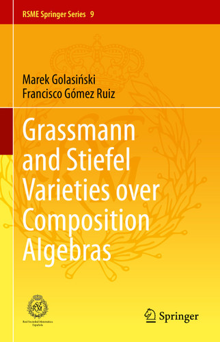 Grassmann and Stiefel Varieties over Composition Algebras (RSME Springer Series #9) book cover by Marek Golasiński, Francisco Gómez Ruiz