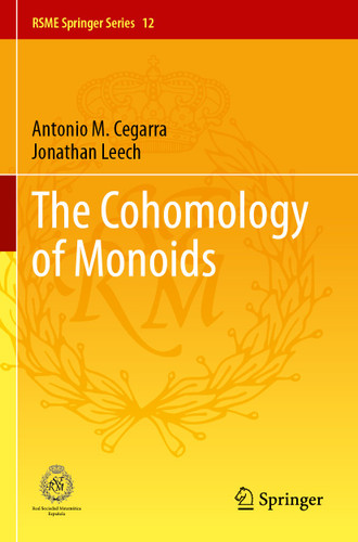 The Cohomology of Monoids (RSME Springer Series #12) book cover by Antonio M. Cegarra, Jonathan Leech