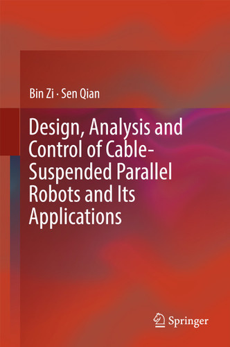 Design, Analysis and Control of Cable-Suspended Parallel Robots and Its Applications book cover by Bin Zi, Sen Qian