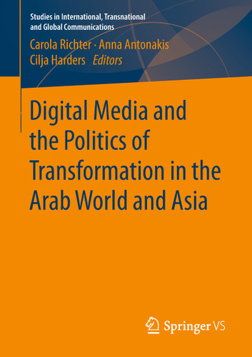 Digital Media and the Politics of Transformation in the Arab World and Asia (Studies in International, Transnational and Global Communications) book cover by 
