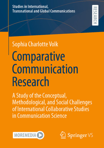 Comparative Communication Research: A Study of the Conceptual, Methodological, and Social Challenges of International Collaborative Studies in Communication Science (Studies in International, Transnational and Global Communications) book cover by Sophia Charlotte Volk