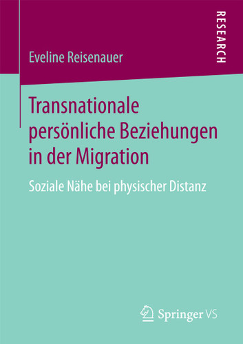 Transnationale persönliche Beziehungen in der Migration: Soziale Nähe bei physischer Distanz book cover by Eveline Reisenauer