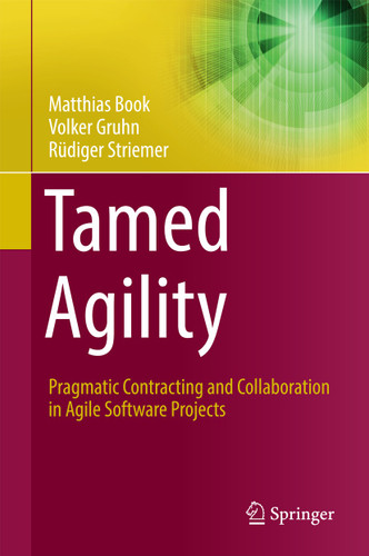Tamed Agility: Pragmatic Contracting and Collaboration in Agile Software Projects book cover by Matthias Book, Volker Gruhn, Rüdiger Striemer