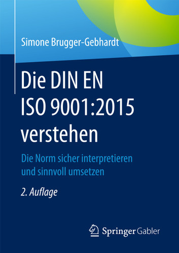 Die DIN EN ISO 9001:2015 verstehen: Die Norm sicher interpretieren und sinnvoll umsetzen book cover by Simone Brugger-Gebhardt