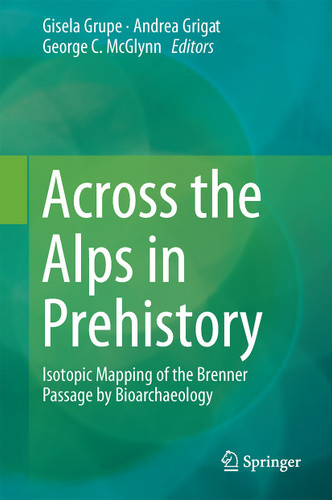 Across the Alps in Prehistory: Isotopic Mapping of the Brenner Passage by Bioarchaeology book cover by 