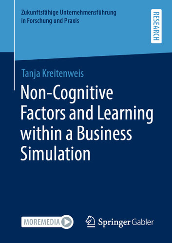 Non-Cognitive Factors and Learning within a Business Simulation (Zukunftsfähige Unternehmensführung in Forschung und Praxis) book cover by Tanja Kreitenweis