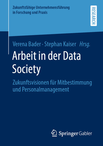Arbeit in der Data Society: Zukunftsvisionen für Mitbestimmung und Personalmanagement (Zukunftsfähige Unternehmensführung in Forschung und Praxis) book cover by 