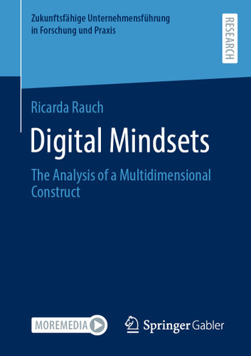 Digital Mindsets: The Analysis of a Multidimensional Construct (Zukunftsfähige Unternehmensführung in Forschung und Praxis) book cover by Ricarda Rauch