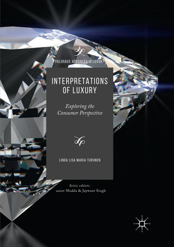 Interpretations of Luxury: Exploring the Consumer Perspective (Palgrave Advances in Luxury) book cover by Linda Lisa Maria Turunen
