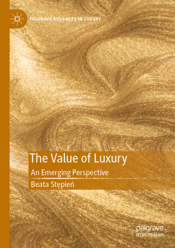 The Value of Luxury: An Emerging Perspective (Palgrave Advances in Luxury) book cover by Beata Stępień