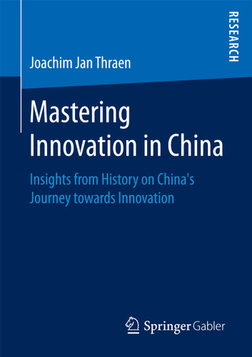 Mastering Innovation in China: Insights from History on China’s Journey towards Innovation book cover by Joachim Jan Thraen