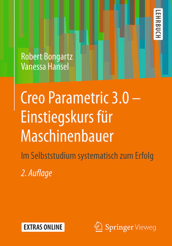 Creo Parametric 3.0 - Einstiegskurs für Maschinenbauer: Im Selbststudium systematisch zum Erfolg book cover by Robert Bongartz, Vanessa Hansel