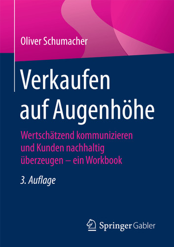 Verkaufen auf Augenhöhe: Wertschätzend kommunizieren und Kunden nachhaltig überzeugen - ein Workbook book cover by Oliver Schumacher