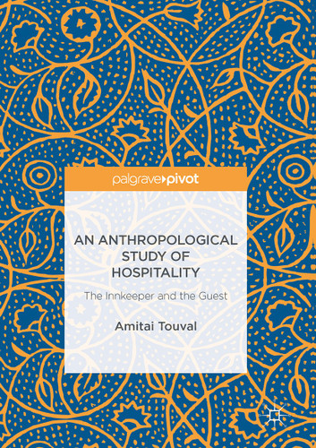 An Anthropological Study of Hospitality: The Innkeeper and the Guest book cover by Amitai Touval