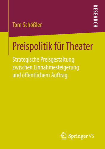 Preispolitik für Theater: Strategische Preisgestaltung zwischen Einnahmesteigerung und öffentlichem Auftrag book cover by Tom Schößler