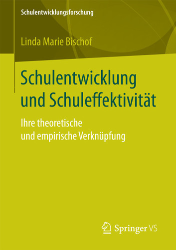 Schulentwicklung und Schuleffektivität: Ihre theoretische und empirische Verknüpfung (Schulentwicklungsforschung #1) book cover by Linda Marie Bischof