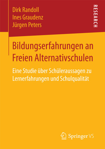 Bildungserfahrungen an Freien Alternativschulen: Eine Studie über Schüleraussagen zu Lernerfahrungen und Schulqualität book cover by Dirk Randoll, Ines Graudenz, Jürgen Peters