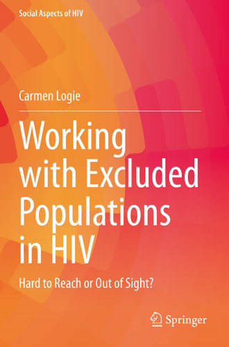 Working with Excluded Populations in HIV: Hard to Reach or Out of Sight? (Social Aspects of HIV #8) book cover by Carmen Logie
