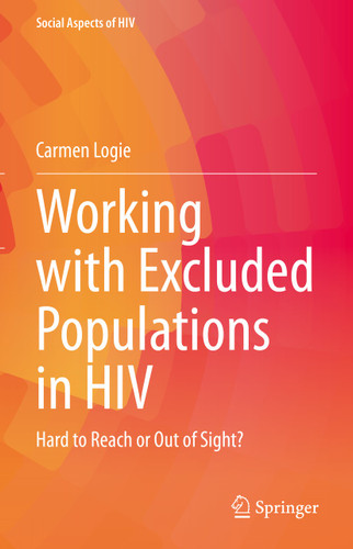 Working with Excluded Populations in HIV: Hard to Reach or Out of Sight? (Social Aspects of HIV #8) book cover by Carmen Logie
