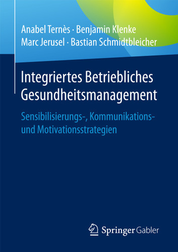Integriertes Betriebliches Gesundheitsmanagement: Sensibilisierungs-, Kommunikations- und Motivationsstrategien book cover by Anabel Ternès, Benjamin Klenke, Marc Jerusel, Bastian Schmidtbleicher