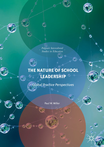 The Nature of School Leadership: Global Practice Perspectives (Intercultural Studies in Education) book cover by Paul W. Miller