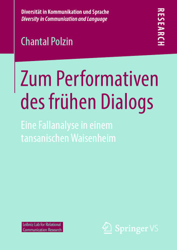 Zum Performativen des frühen Dialogs: Eine Fallanalyse in einem tansanischen Waisenheim (Diversität in Kommunikation und Sprache / Diversity in Communication and Language) book cover by Chantal Polzin