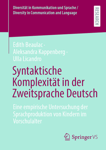 Syntaktische Komplexität in der Zweitsprache Deutsch: Eine empirische Untersuchung der Sprachproduktion von Kindern im Vorschulalter (Diversität in Kommunikation und Sprache / Diversity in Communication and Language) book cover by Edith Beaulac, Aleksandra Kappenberg, Ulla Licandro