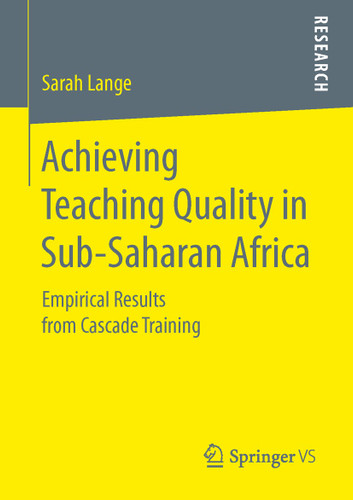 Achieving Teaching Quality in Sub-Saharan Africa: Empirical Results from Cascade Training book cover by Sarah Lange