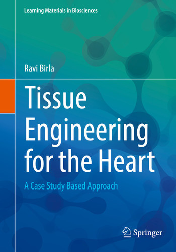 Tissue Engineering for the Heart: A Case Study Based Approach (Learning Materials in Biosciences #1) book cover by Ravi Birla