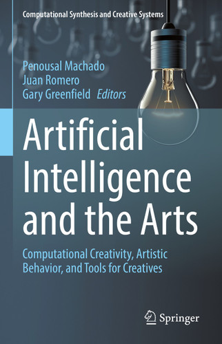 Artificial Intelligence and the Arts: Computational Creativity, Artistic Behavior, and Tools for Creatives (Computational Synthesis and Creative Systems) book cover by 