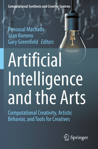 Artificial Intelligence and the Arts: Computational Creativity, Artistic Behavior, and Tools for Creatives (Computational Synthesis and Creative Systems) book cover by 