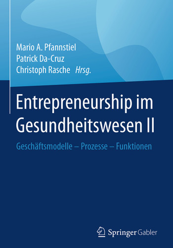 Entrepreneurship im Gesundheitswesen II: Geschäftsmodelle – Prozesse – Funktionen book cover by 