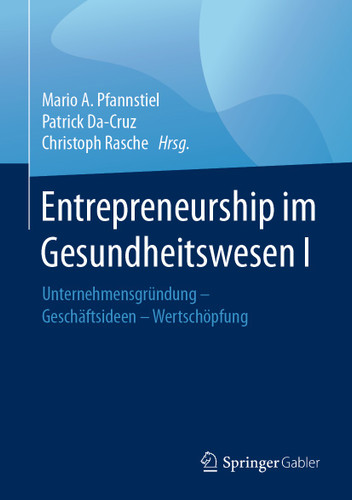 Entrepreneurship im Gesundheitswesen I: Unternehmensgründung - Geschäftsideen - Wertschöpfung book cover by 