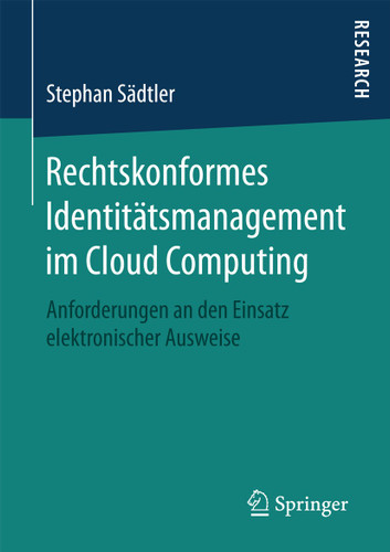 Rechtskonformes Identitätsmanagement im Cloud Computing: Anforderungen an den Einsatz elektronischer Ausweise book cover by Stephan Sädtler