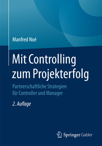 Mit Controlling zum Projekterfolg: Partnerschaftliche Strategien für Controller und Manager book cover by Manfred Noé