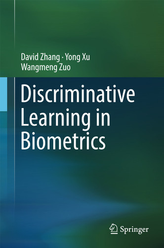 Discriminative Learning in Biometrics book cover by David Zhang, Yong Xu, Wangmeng Zuo