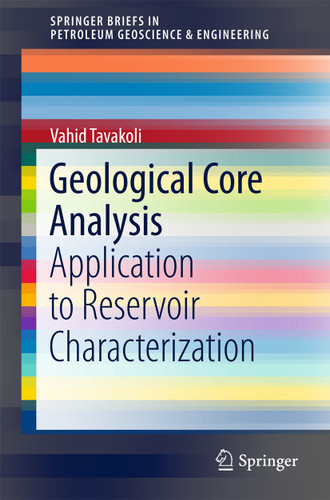 Geological Core Analysis: Application to Reservoir Characterization (SpringerBriefs in Petroleum Geoscience & Engineering) book cover by Vahid Tavakoli