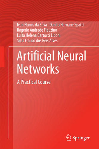 Artificial Neural Networks: A Practical Course book cover by Ivan Nunes da Silva, Danilo Hernane Spatti, Rogerio Andrade Flauzino, Luisa Helena Bartocci Liboni, Silas Franco dos Reis Alves