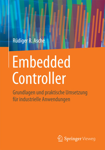 Embedded Controller: Grundlagen und praktische Umsetzung für industrielle Anwendungen book cover by Rüdiger R. Asche