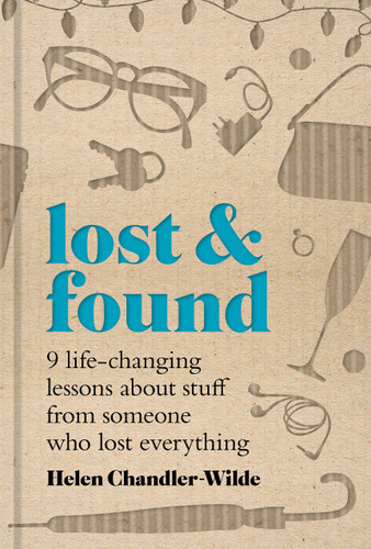 Lost & Found: Nine life-changing lessons about stuff from someone who lost everything book cover by Helen Chandler-Wilde