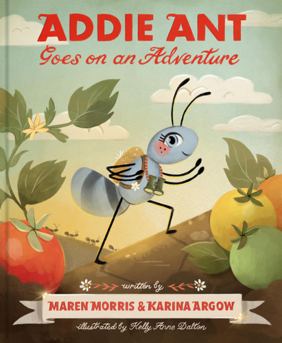 Addie Ant Goes on an Adventure (Addie Ant’s Garden Friends) book cover by Maren Morris, Karina Argow