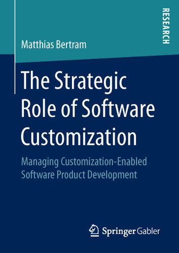 The Strategic Role of Software Customization: Managing Customization-Enabled Software Product Development book cover by Matthias Bertram
