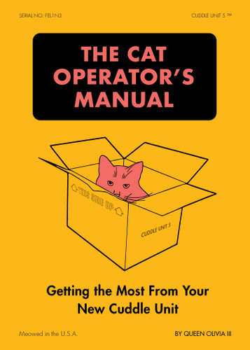 The Cat Operator's Manual: Getting the Most from Your New Cuddle Unit book cover by Queen Olivia III