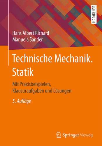 Technische Mechanik. Statik: Mit Praxisbeispielen, Klausuraufgaben und Lösungen book cover by Hans Albert Richard, Manuela Sander