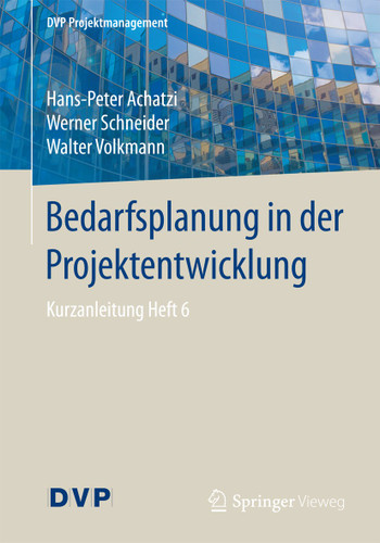 Bedarfsplanung in der Projektentwicklung: Kurzanleitung Heft 6 (DVP Projektmanagement) book cover by Hans-Peter Achatzi, Werner Schneider, Walter Volkmann